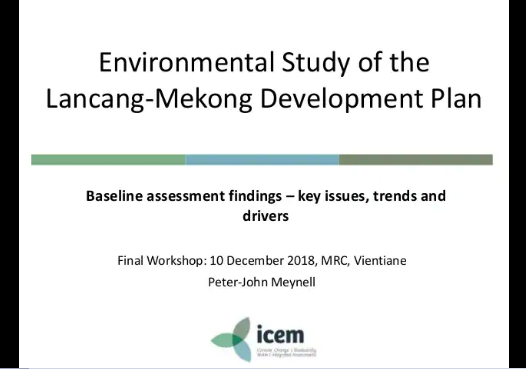 Lancang-Mekong Development Plan Environmental Study – MRC final stakeholder workshop – Presentation 2: Baseline Assessment Findings